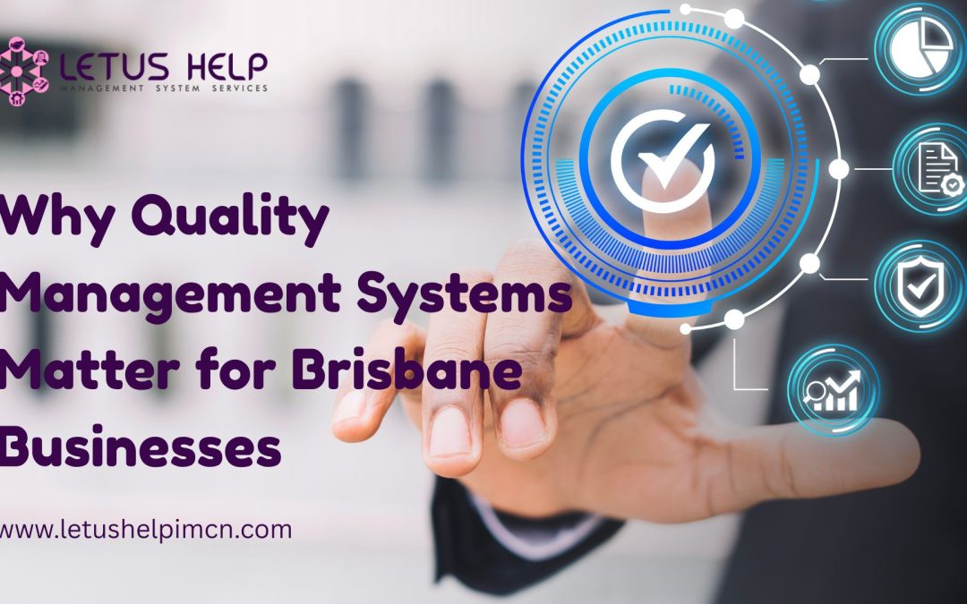 Why Quality Management Systems Matter for Brisbane Businesses